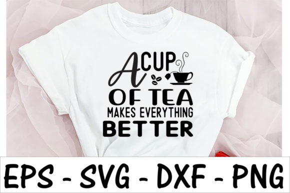 Cup a off Makes Everything Better: Graphics & T-Shirt Designs