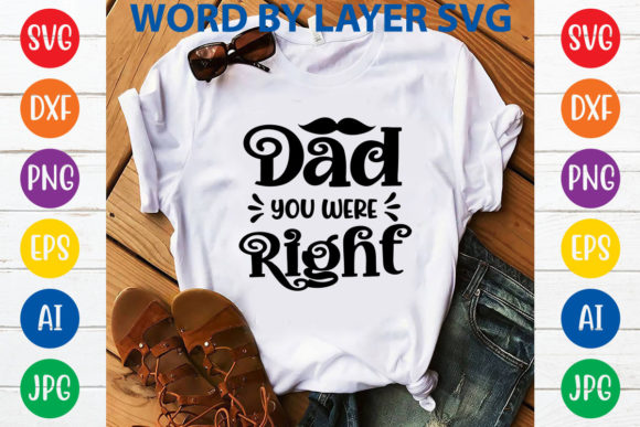 Dad You Were Right Svg Design for Tumbler Wraps Graphics